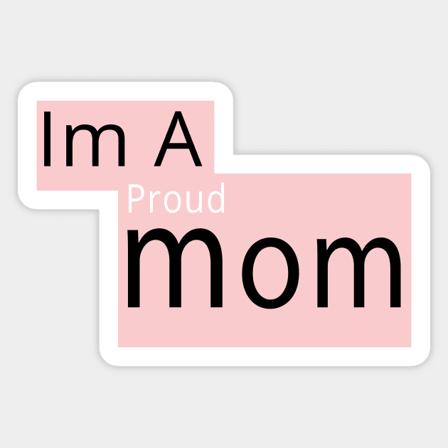 I'm a Proud Mom Sticker by TheWarehouse